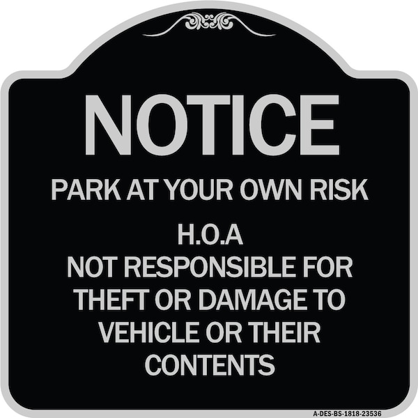 Park at Your Own Risk H.O.A. Not Responsible for Theft or Damage to Vehicles o, A-DES-BS-1818-23536